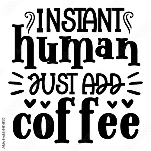 instant human just add coffee svg
