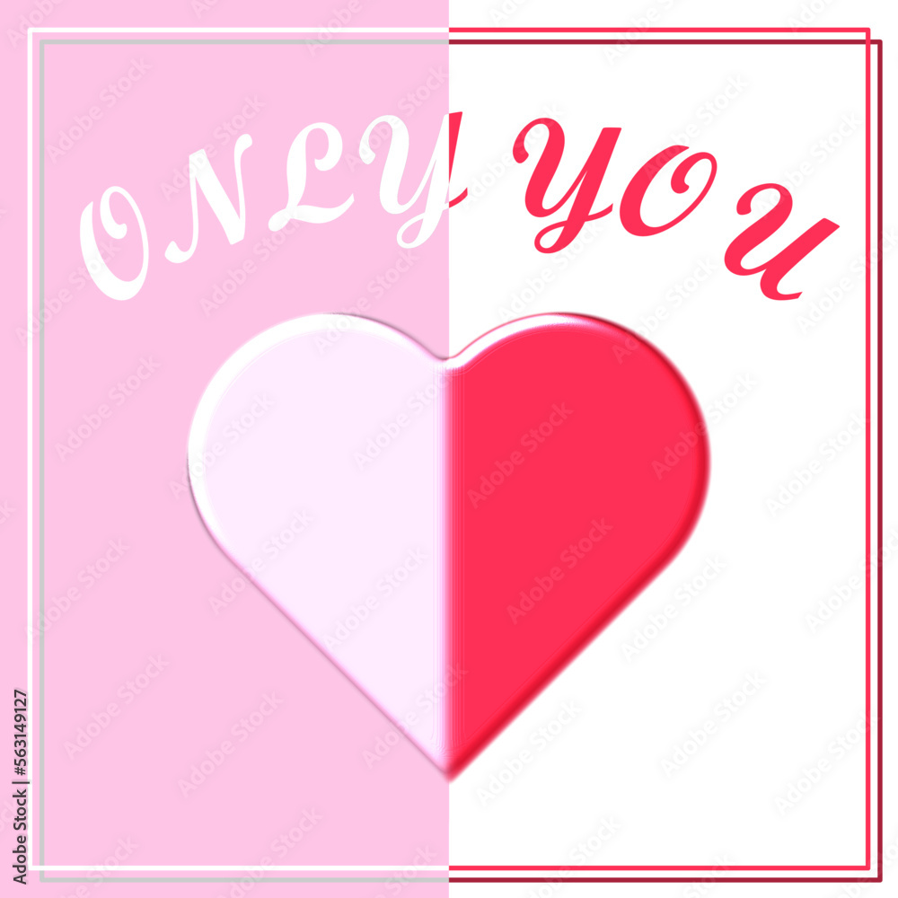 A two tone pink and white vector graphic of a heart with the words, Only you, all on a pink and white background. In celebration of St Valentine's day on February the fourteenth