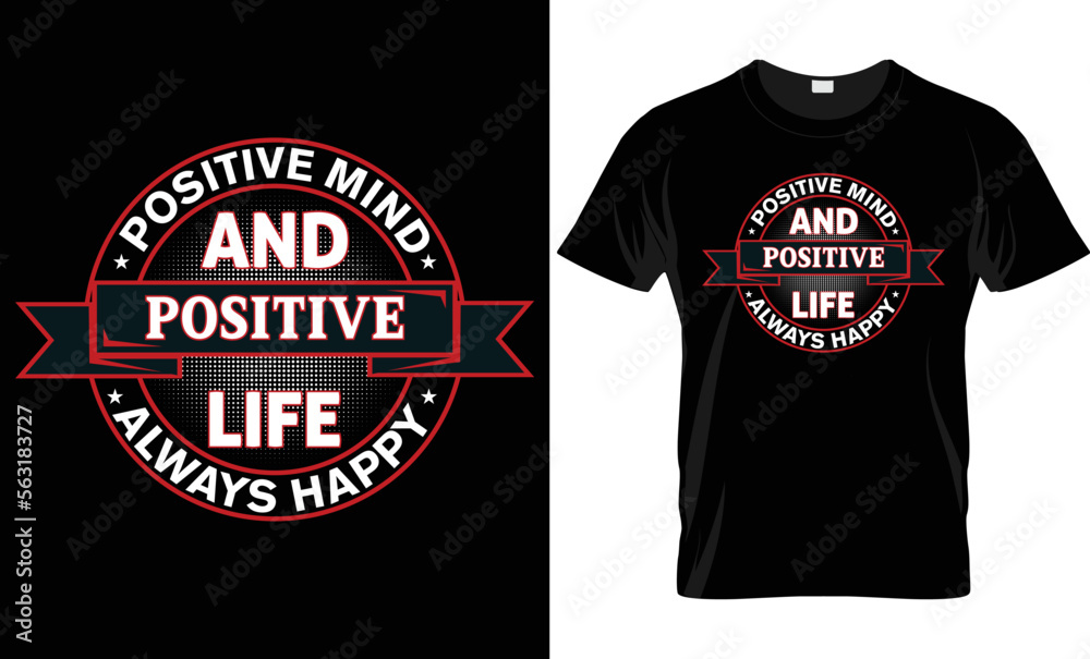 Batch T shirt design. positive mind and positive life always happy t shirt design. typography t shirt. Batch T shirt design. positive mind and positive life always happy t shirt design. typography t shirt.