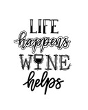 Life happens wine helps. Short fun saying on transparent background