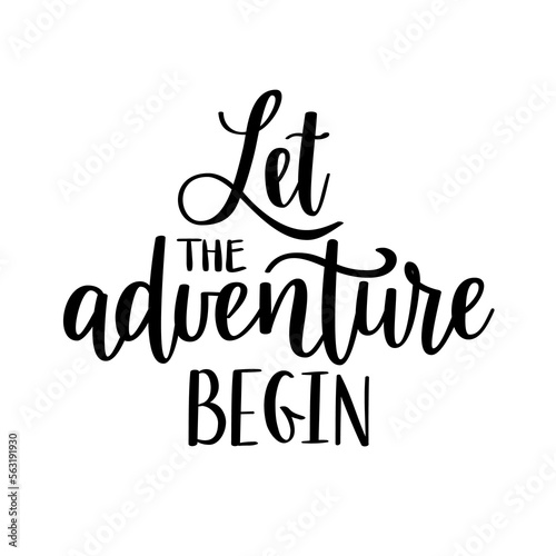 Let the adventure begin. Motivational lifestyle saying on transparent background