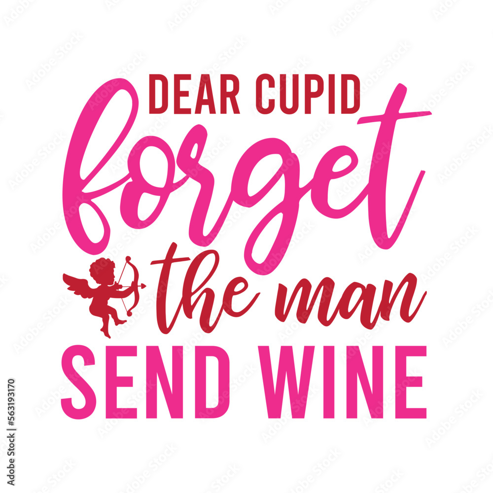 Dear Cupid Forget The Man Send Wine