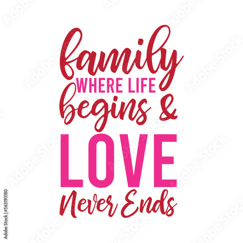 family where life begins and love never ends