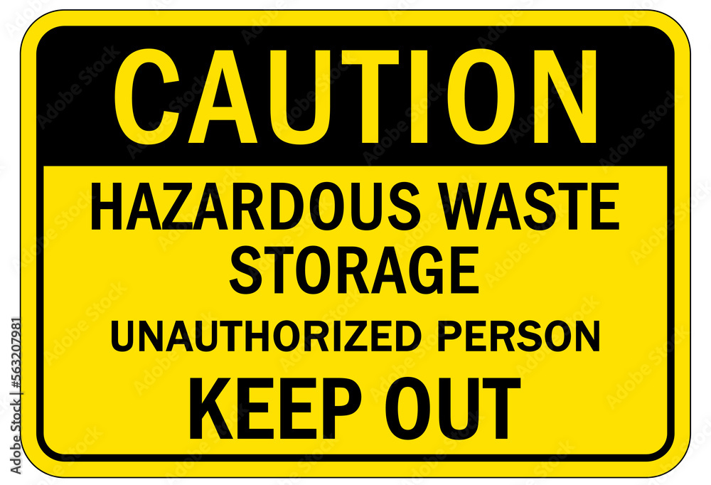 Fototapeta premium Hazard storage sign and labels hazardous waste storage unauthorized person keep out
