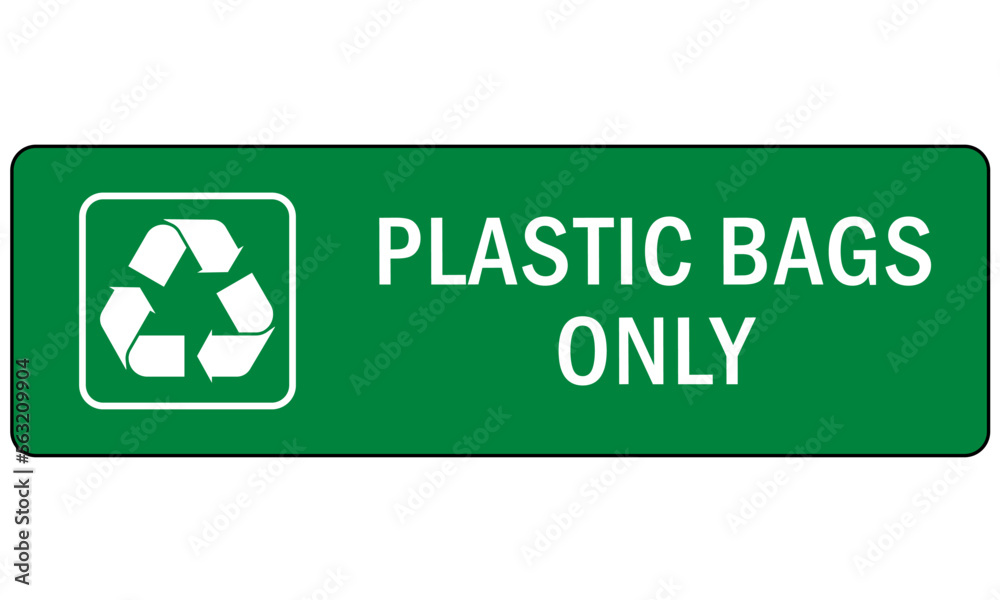 Recycle sign and label plastic recycling, plastic bags only Recycle sign and label plastic recycling, plastic bags only