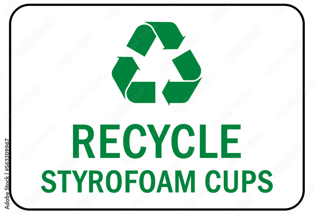 Recycle sign and label plastic recycling, styrofoam cups Recycle sign and label plastic recycling, styrofoam cups
