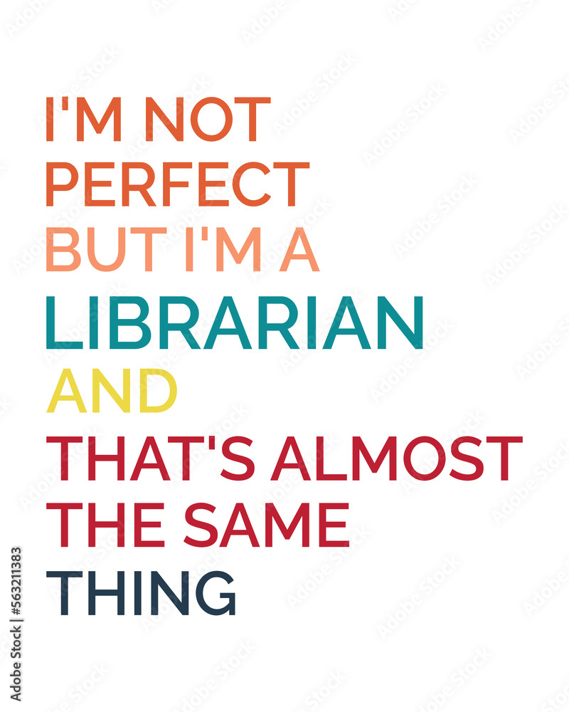 I'm Not Perfect But I'm a LIBRARIAN And That's Almost The Same thing quote retro typography sublimation svg on white background I'm Not Perfect But I'm a LIBRARIAN And That's Almost The Same thing quote retro typography sublimation svg on white background