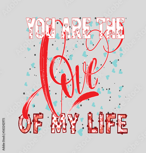 You are the love of my love - t-shirt design