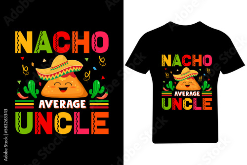 Nacho average Uncle cinco de mayo T Shirt,