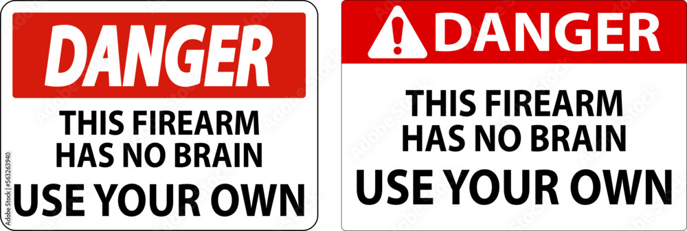 Danger Gun Owner Sign This Firearm Has No Brain, Use Your Own Danger Gun Owner Sign This Firearm Has No Brain, Use Your Own