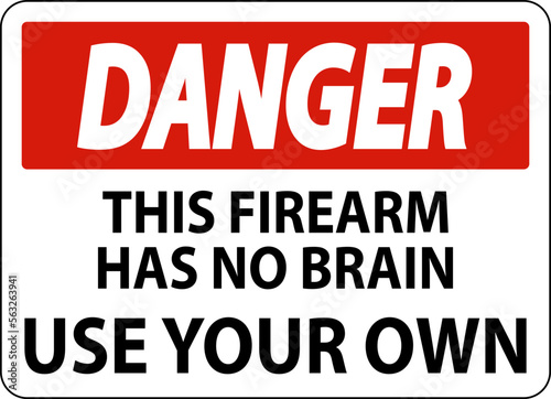 Danger Gun Owner Sign This Firearm Has No Brain  Use Your Own