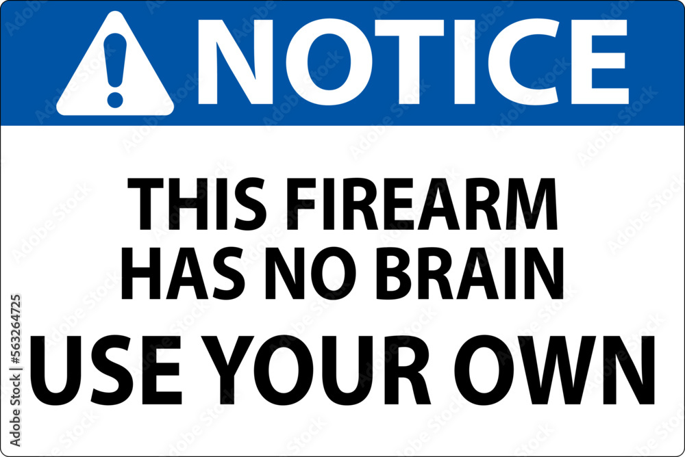 Notice Gun Owner Sign This Firearm Has No Brain, Use Your Own Notice Gun Owner Sign This Firearm Has No Brain, Use Your Own