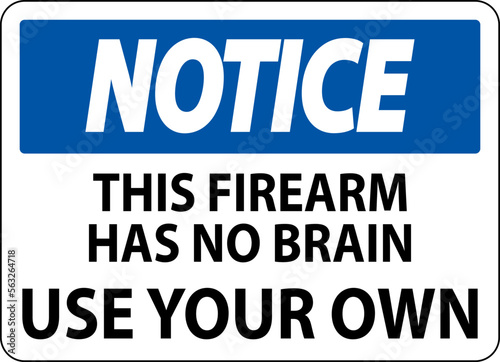 Notice Gun Owner Sign This Firearm Has No Brain, Use Your Own