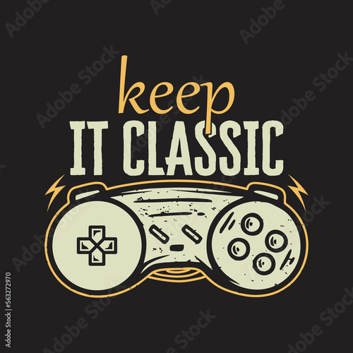 Keep It Classic Gaming Tshirt design