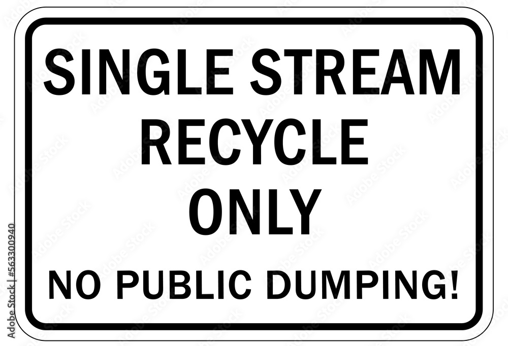 Recycle sign and label recycling center single stream recycle only no public dumping