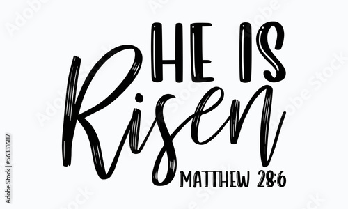 He is risen Matthew 28:6 - Easter Sunday typography svg design,  typography t-shirt design, For stickers, Templet, mugs, etc. Vector EPS Editable Files. eps 10.