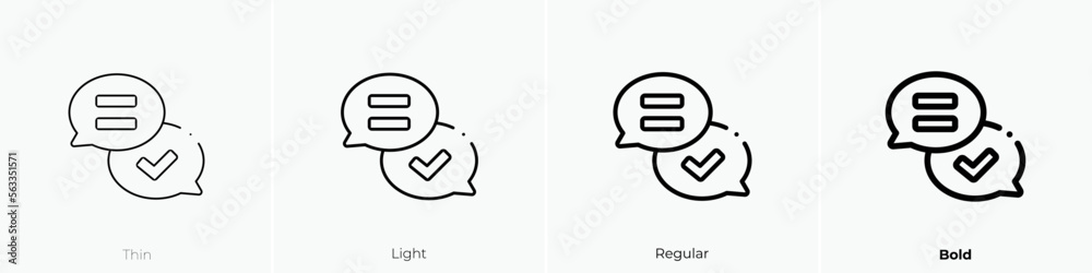 dialogue icon. Thin, Light Regular And Bold style design isolated on white background
