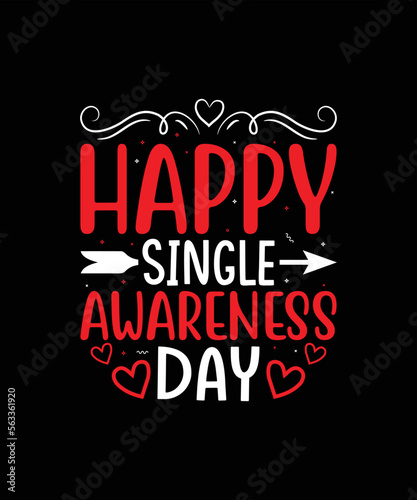 Happy single awareness day valentines day t-shirt design