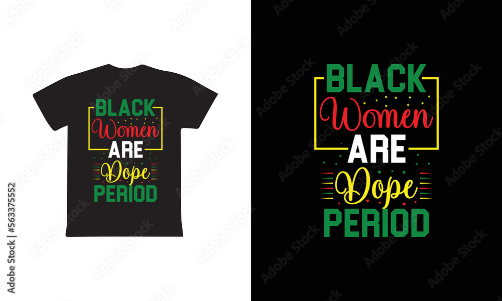 Black Women Are Dope Period. Women's day t-shirt design template.