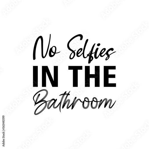 no selfies in the bathroom black lettering quote