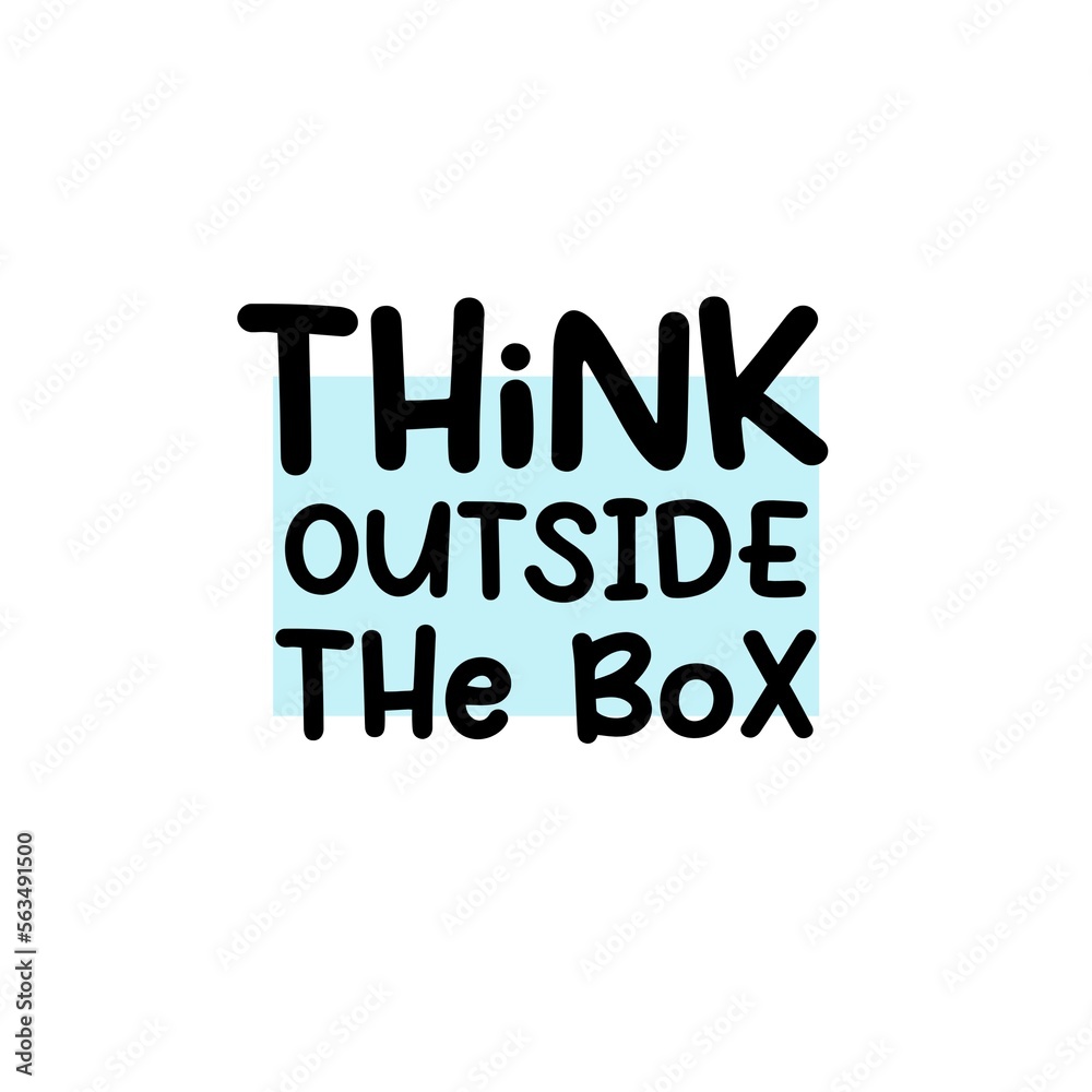 Inspirational and motivational quotes. Think Outside the Box. Calligraphy inspiration graphic design typography element.