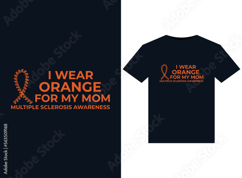 I Wear Orange For My Mom Multiple Sclerosis Awareness illustrations for print-ready T-Shirts design