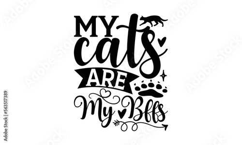 My Cats Are My Bffs - Cat SVG Design, Hand drawn inspirational quotes about cats, postcard, Vector isolated illustration, Lettering for poster, t-shirt, card, invitation, sticker. photo