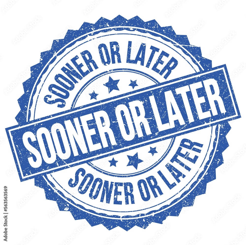 Fototapeta premium SOONER OR LATER text on blue round stamp sign
