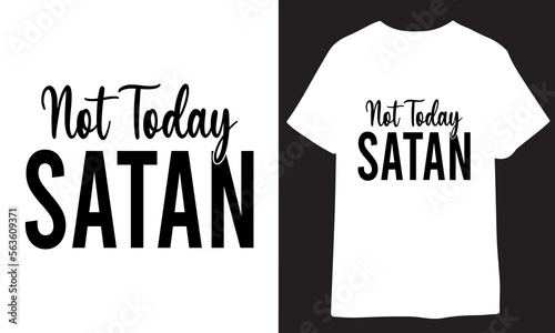 Not Today Satan. Christian Typography t shirt photo