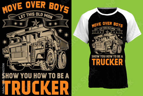 move over boys let this old man show you how to be a trucker...t-shirt design templat photo