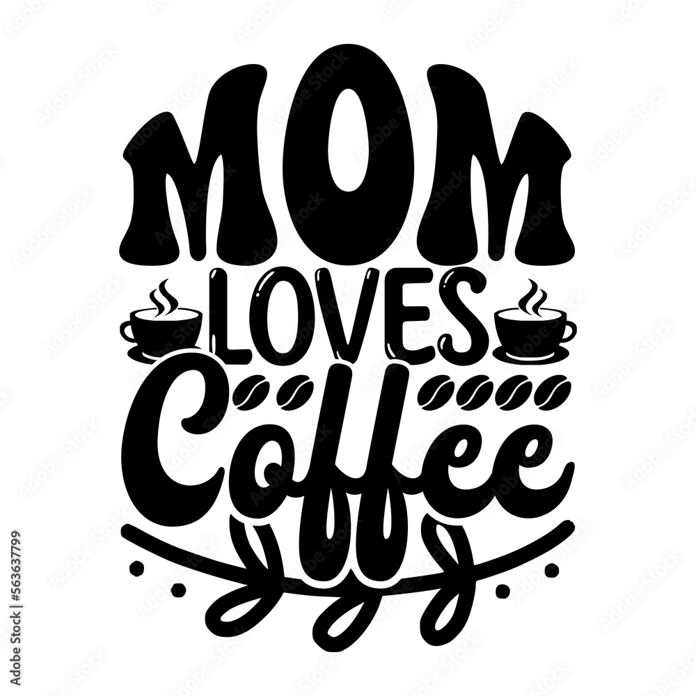 Fototapeta premium mom Loves Coffee