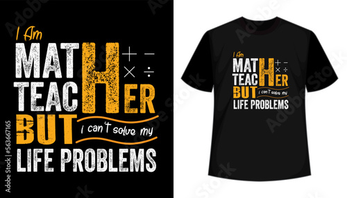 Teacher's day typography t-shirt design, Math teacher t-shirt design, I'm math teacher but I can't solve my own problems- math quotes teacher t-shirt design
