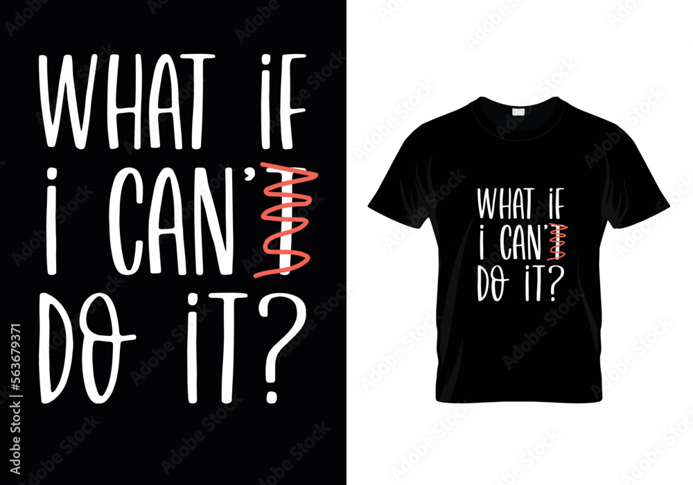 t shirt design what if i can't do it? t shirt design what if i can't do it?