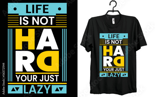 life is not hade your just lazy t-shirt design photo