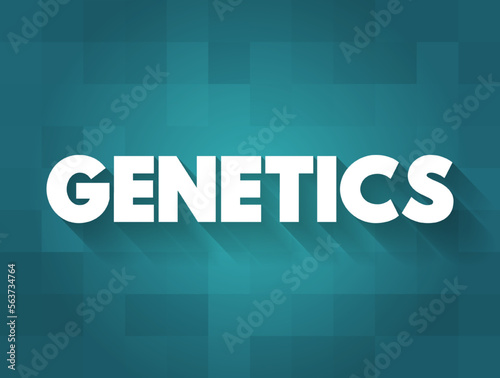 Genetics is a branch of biology concerned with the study of genes, genetic variation, and heredity in organisms, text concept background