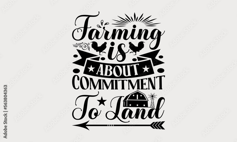 Farming Is About Commitment To Land - farm svg design, Calligraphy graphic design for Cutting Machine, Silhouette Cameo, Cricut, Illustration for prints on t-shirts, bags, posters, and cards. Farming Is About Commitment To Land - farm svg design, Calligraphy graphic design for Cutting Machine, Silhouette Cameo, Cricut, Illustration for prints on t-shirts, bags, posters, and cards.