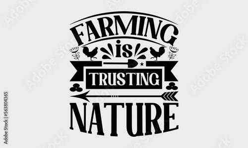 Farming Is Trusting Nature - farm svg design  Calligraphy graphic design  Hand drawn lettering phrase isolated on white background  t-shirts  bags  posters  cards  for Cutting Machine  Silhouette Came