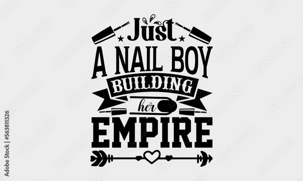 Just A Nail Boy Building Her Empire - nail svg design, Hand written vector svg design, typography and Calligraphy svg design, t-shirts, bags, posters, cards, for Cutting Machine, Silhouette Cameo. Just A Nail Boy Building Her Empire - nail svg design, Hand written vector svg design, typography and Calligraphy svg design, t-shirts, bags, posters, cards, for Cutting Machine, Silhouette Cameo.