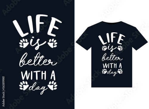 Life Is Better With A Dog illustrations for print-ready T-Shirts design