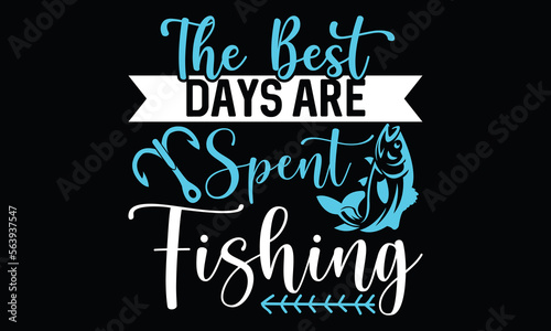 The Best Days Are Spent Fishing