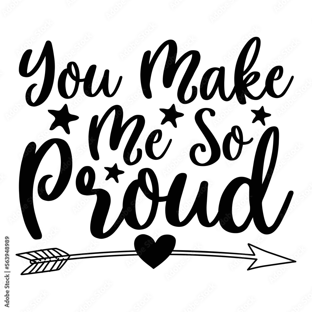 Naklejka premium you make me so proud t-shirt print template 