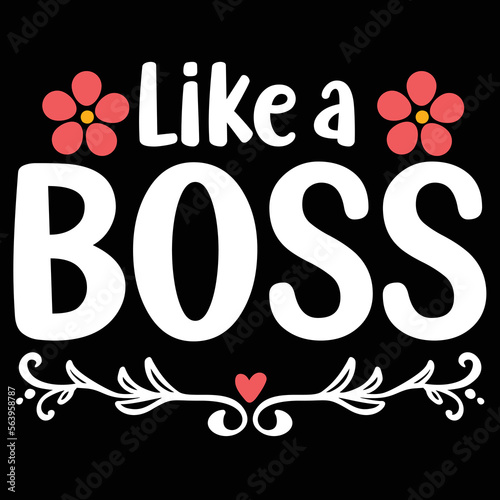Like a boss t-shirt print template