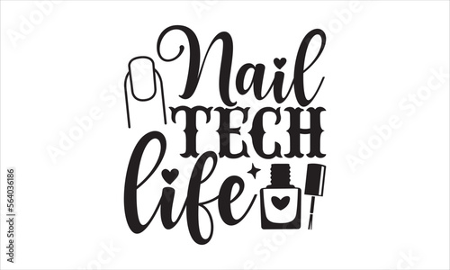 Nail tech life - Nail Tech T-shirt Design  Hand drawn lettering phrase  Handmade calligraphy vector illustration  svg for Cutting Machine  Silhouette Cameo  Cricut.