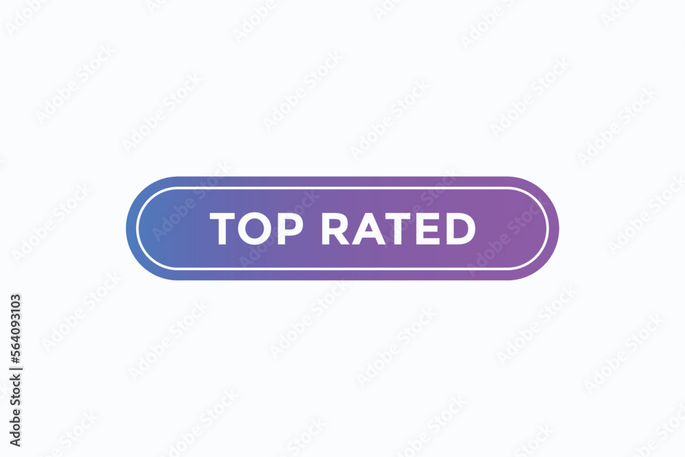 top rated button vectors.sign label speech bubble top rated
top rated button vectors.sign label speech bubble top rated