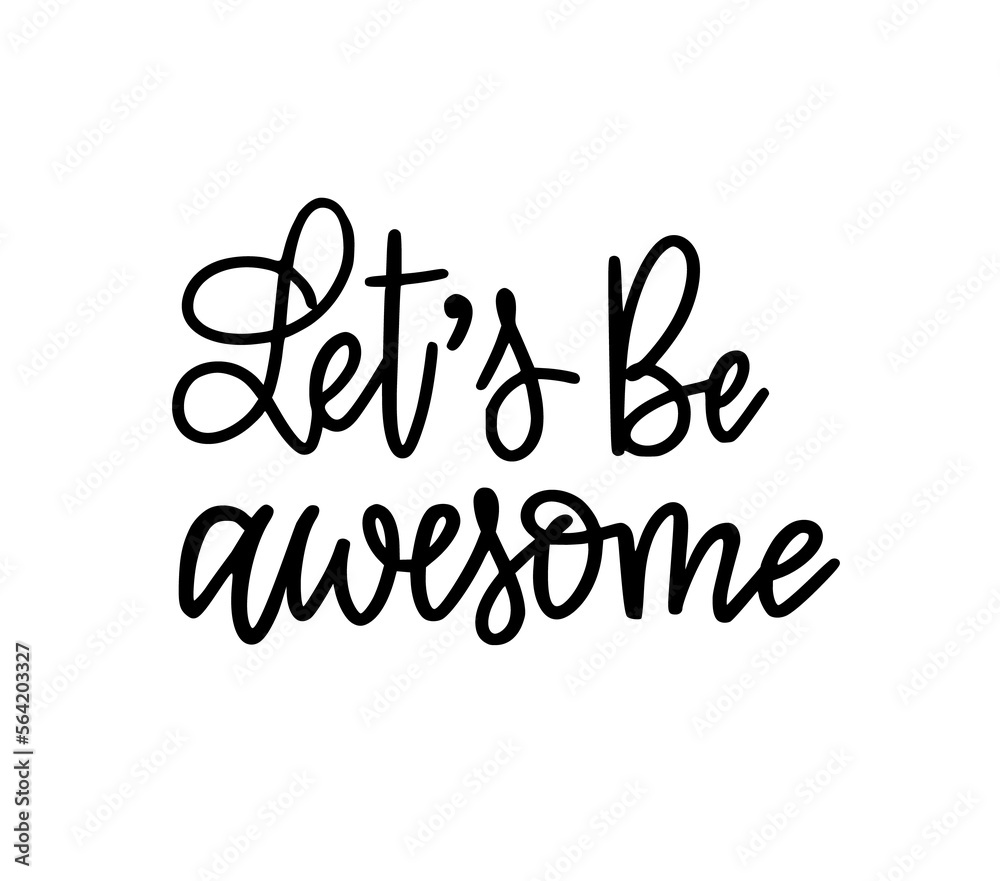 Let's be awesome. Motivational hand-drawn phrase