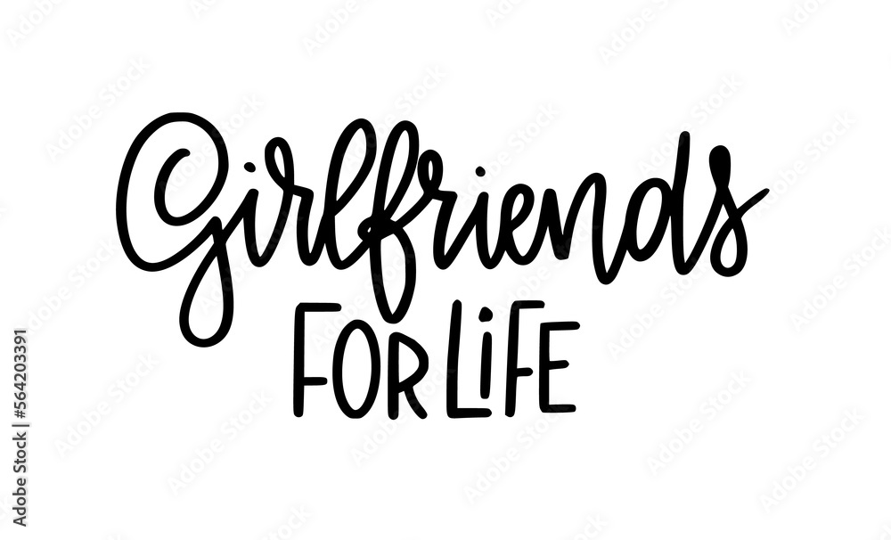 Girlfriends for life. Inspirational hand-written words on transparent background