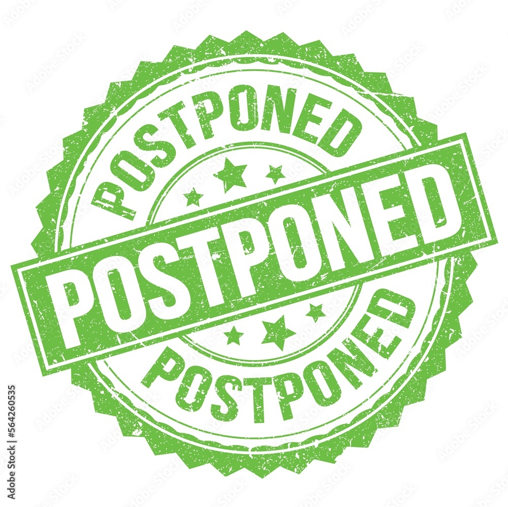 POSTPONED text on green round stamp sign POSTPONED text on green round stamp sign