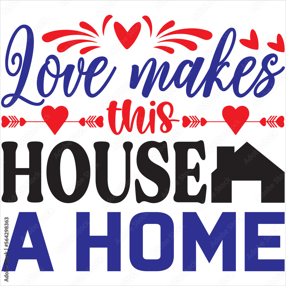 Love makes this house a home