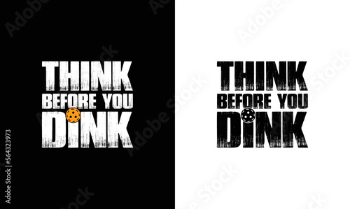 Think Before You Dink, Pickleball Quote T shirt design, typography