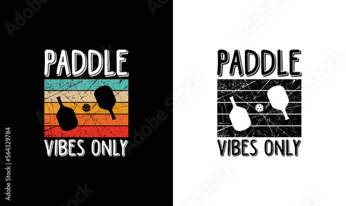 Paddle Vibes Only, Pickleball Quote T shirt design, typography